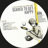 Various : Scared To Get Happy – A Story Of Indie-Pop 1980-1989 (2xLP, RSD, Comp, Ltd)