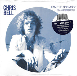 Chris Bell : I Am The Cosmos / You And Your Sister (7