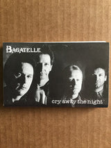 Bagatelle (2) : Cry Away The Night (Cass, Album)