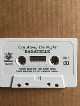 Bagatelle (2) : Cry Away The Night (Cass, Album)