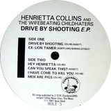 Henrietta Collins And The Wifebeating Childhaters Featuring Henry Rollins : Drive By Shooting EP (12", EP)