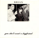 Brian (50) : You Don't Want A Boyfriend (7", Single)