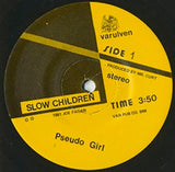 Slow Children (3) : Pseudo Girl (7")