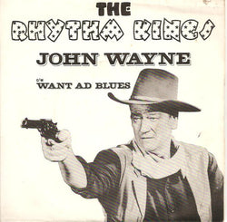 Rhythm Kings (6) : John Wayne c/w Want Ad Blues (7