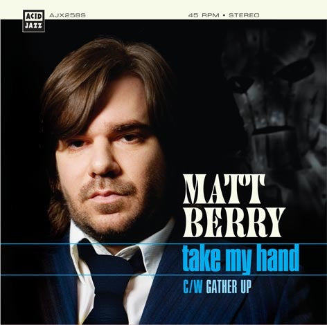 Matt Berry (3) : Take My Hand C/W Gather Up (7