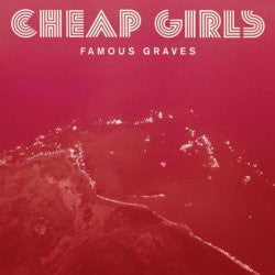 Cheap Girls : Famous Graves (LP, Album, Ltd, Sol)