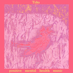 Tiña : Positive Mental Health Music (LP, Album, Tra)