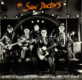 The Saw Doctors : If This Is Rock And Roll, I Want My Old Job Back (LP, Ltd, RE, Gre)