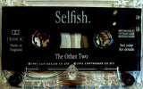 The Other Two : Selfish (Cass, Single)