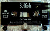 The Other Two : Selfish (Cass, Single)