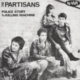 The Partisans : Police Story / Killing Machine (7", Single, Glo)