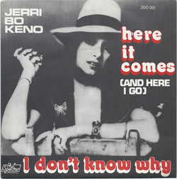 Jerri Bo Keno With The Phil Spector Wall Of Sound : Here It Comes (And Here I Go) / I Don't Know Why (7